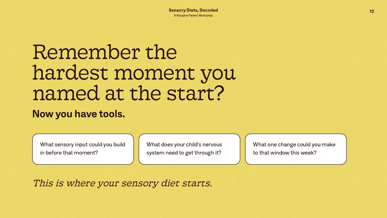 Sensory Diets, Decoded slide 12: Remember the hardest moment you named at the start?